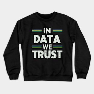 In Data We Trust. Developer Crewneck Sweatshirt